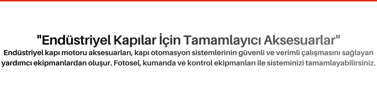 Endüstriyel Kapı Motoru Aksesuarları