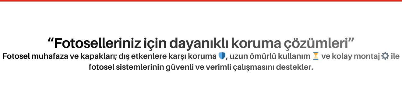 Fotosel Muhafaza ve Kapakları
