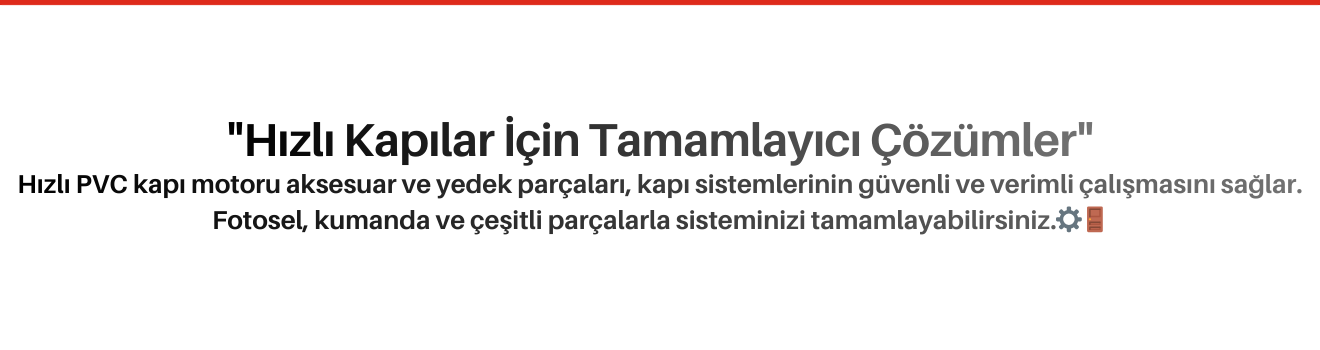 Hızlı PVC Kapı Motoru Aksesuar ve Yedek Parça