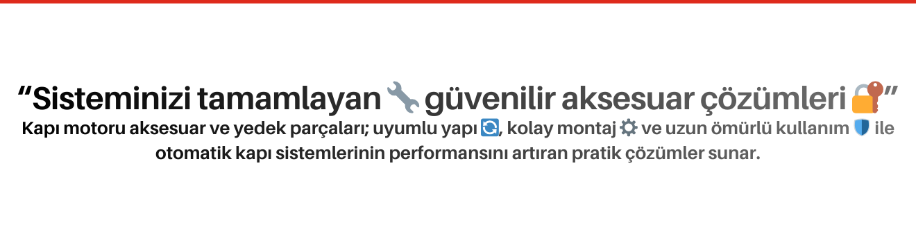 Kapı Motoru Aksesuar ve Yedek Parçaları