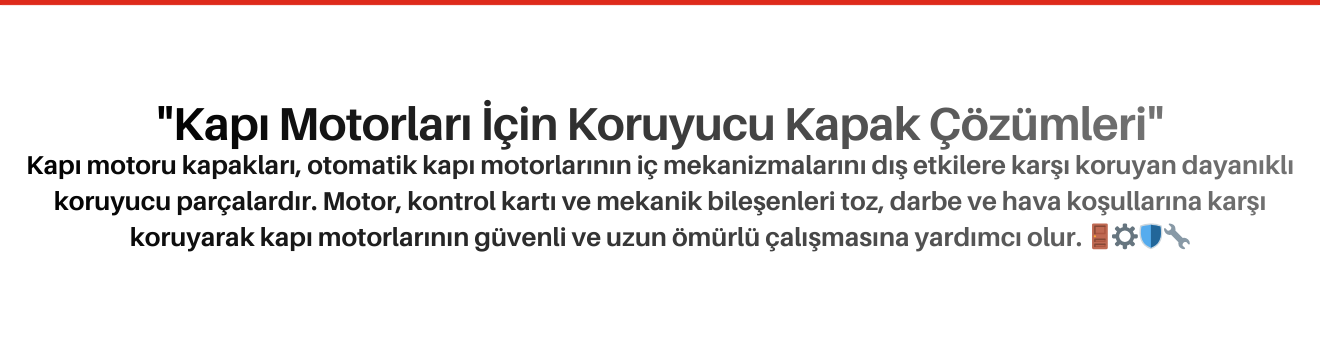 Kapı Motoru Kapakları