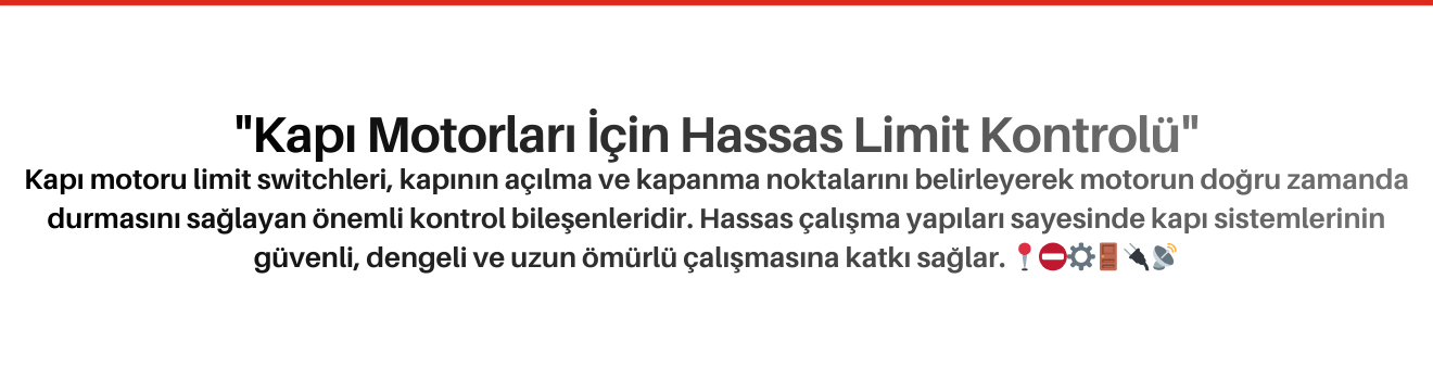 Kapı Motoru Limit Switchleri