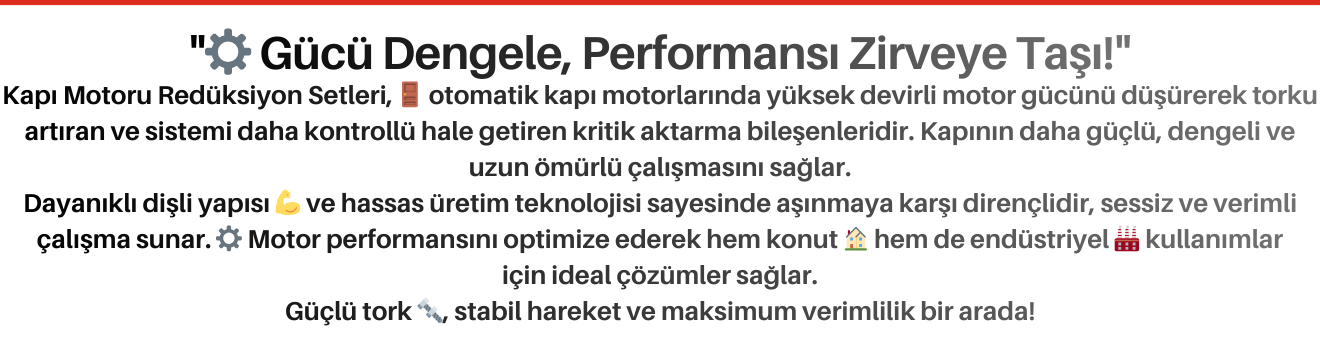 Kapı Motoru Redüksiyon Setleri