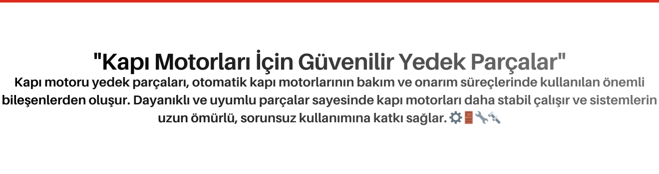 Kapı Motoru Yedek Parçaları