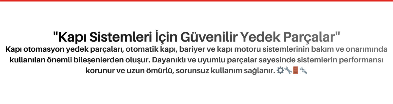 Kapı Otomasyon Yedek Parçaları