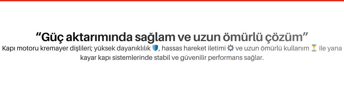 Kapı Motoru Kremayer Dişlileri