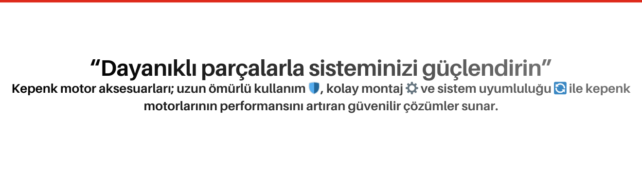 Kepenk Motor Aksesuarları