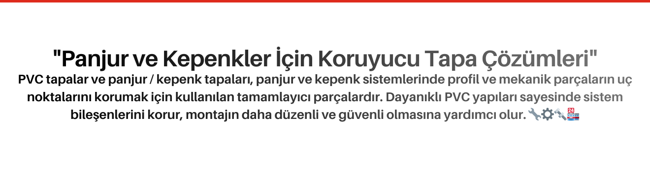 PVC Tapalar ve Panjur Kepenk Tapaları