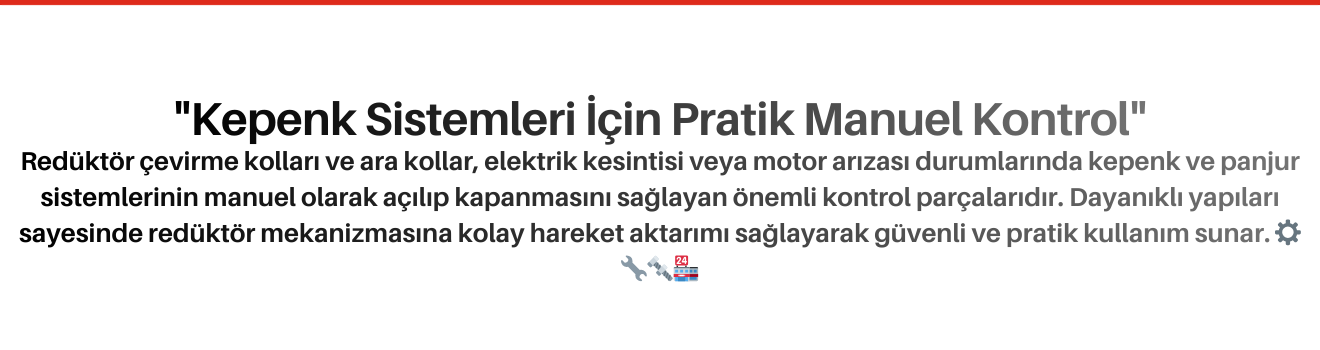 Redüktör Çevirme Kolları ve Ara Kollar