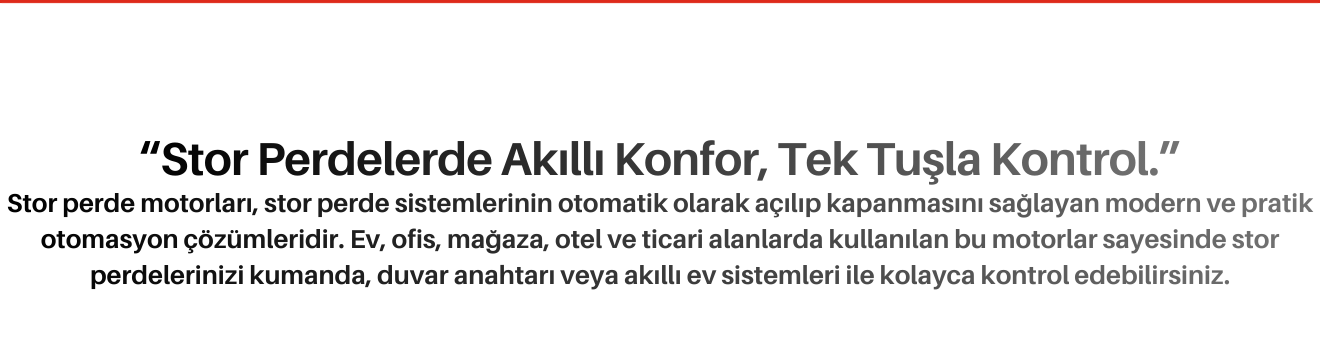 Stor Perde Motorları Otomatik Perde Motoru Sistemleri