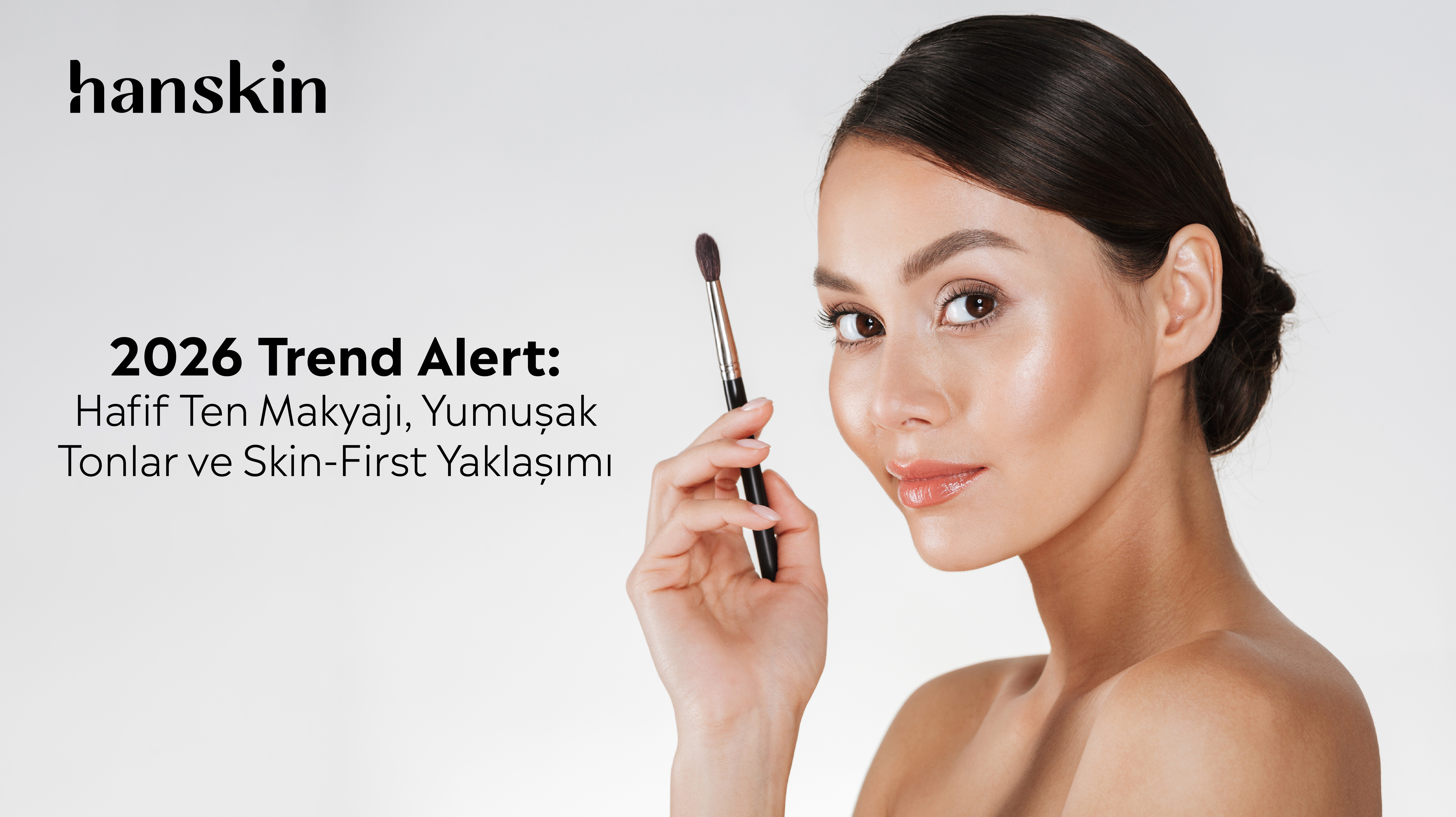 2026 Trend Alert: Hafif Ten Makyajı, Yumuşak Tonlar ve Skin-First Yaklaşımı