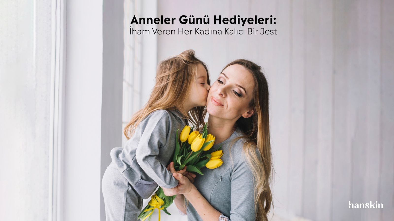 Anneler Günü ve Hanskin