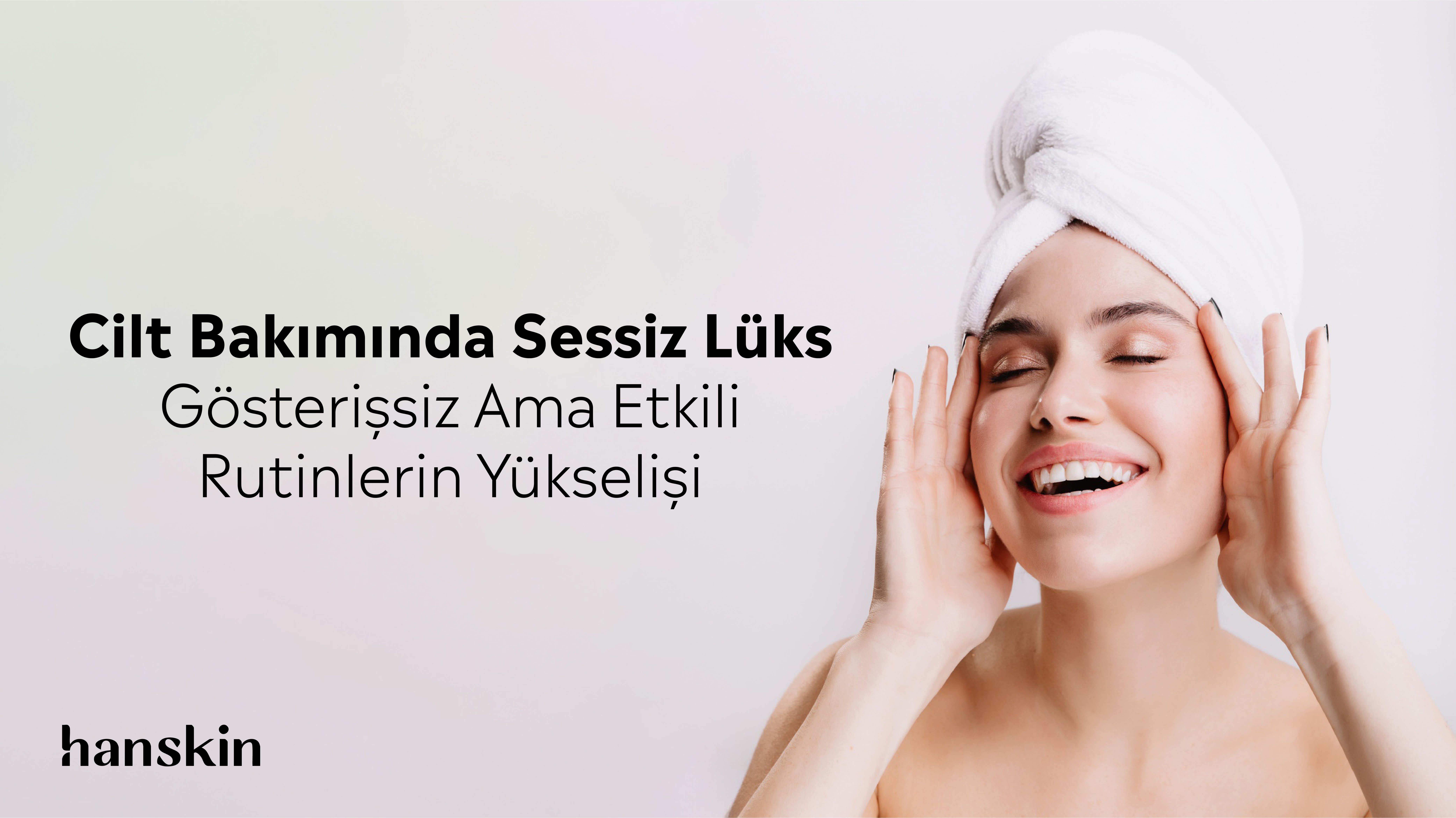 Cilt Bakımında Sessiz Lüks: Gösterişsiz Ama Etkili Rutinlerin Yükselişi