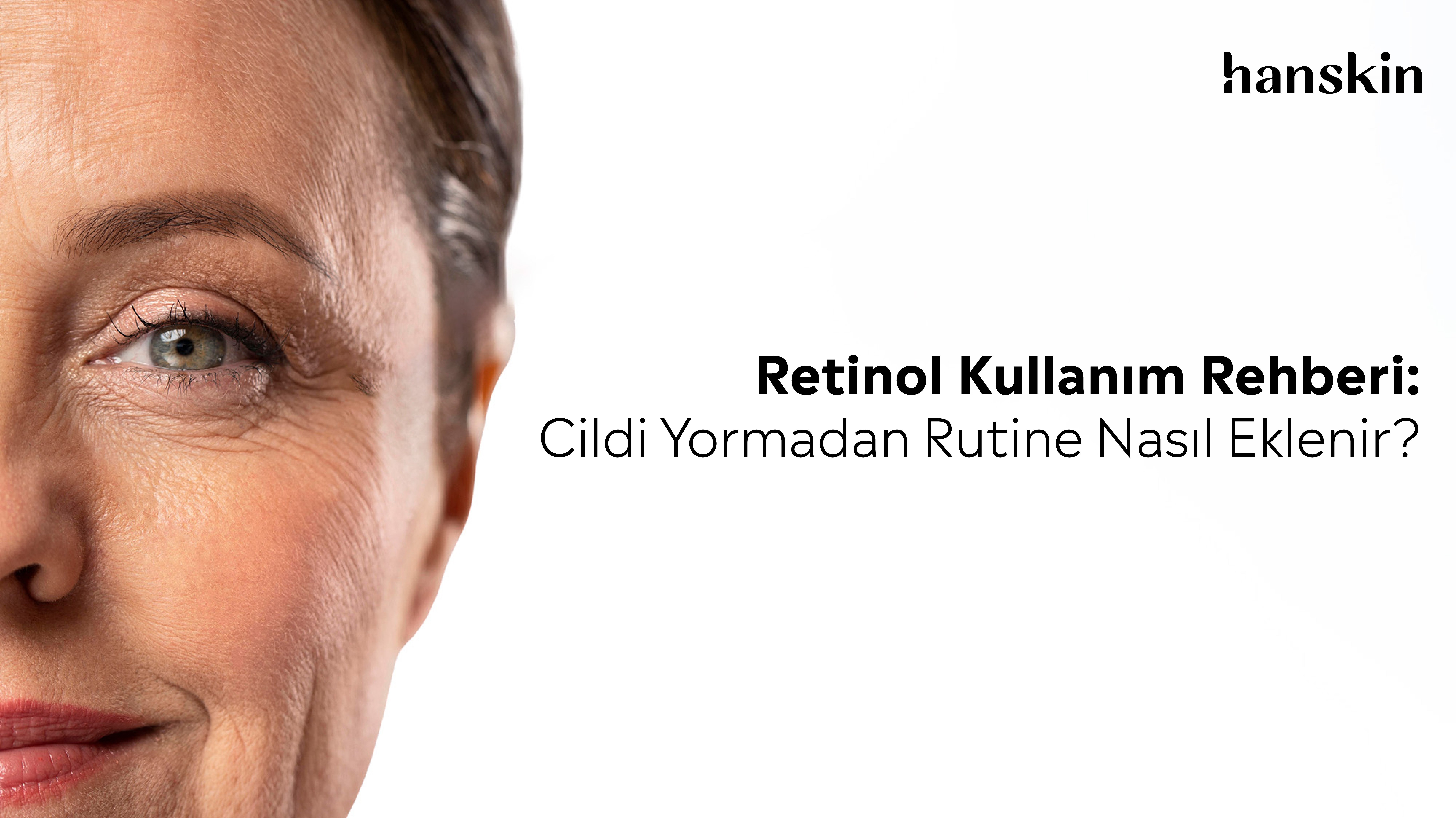Retinol Kullanım Rehberi: Cildi Yormadan Rutine Nasıl Eklenir?