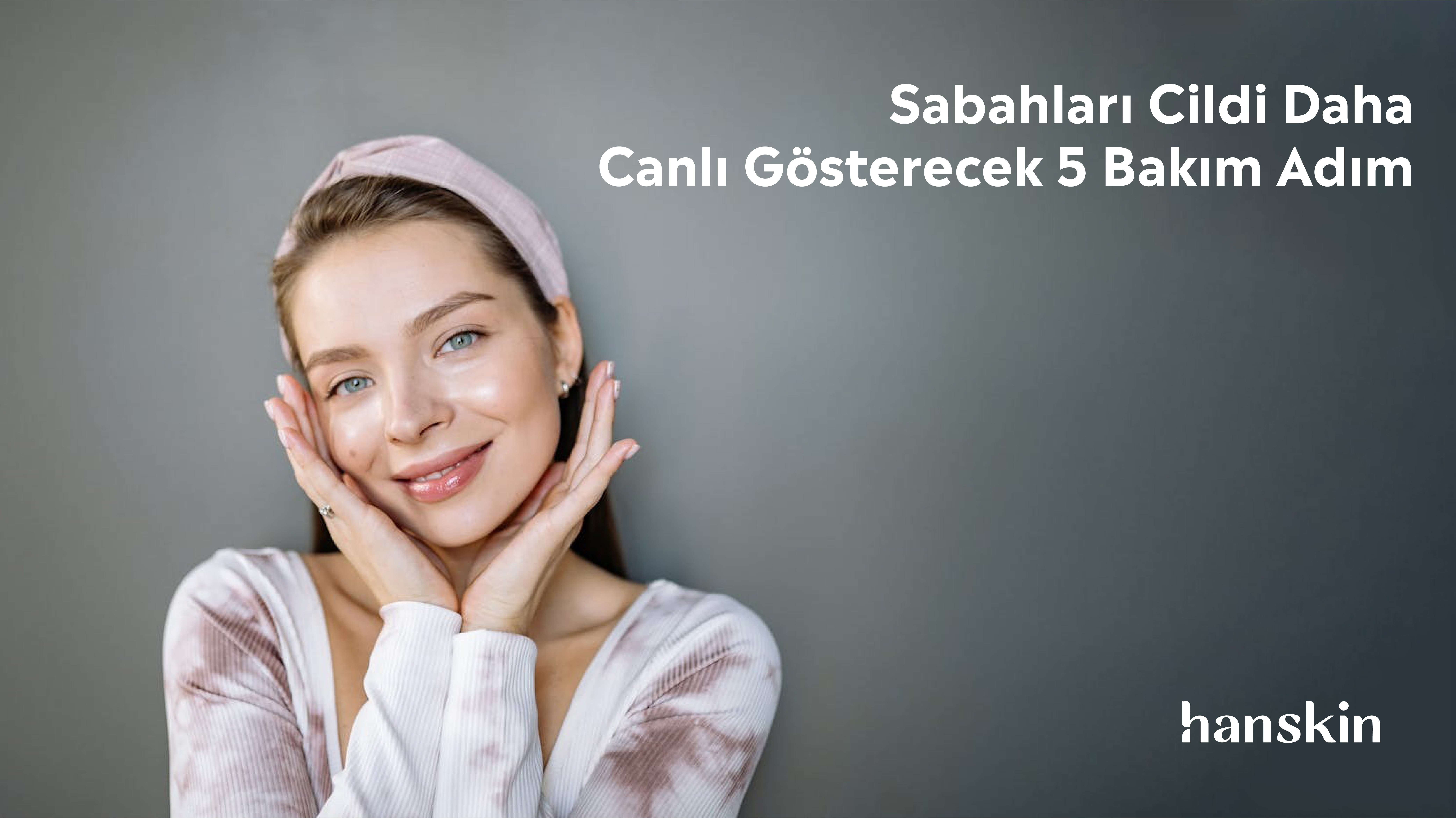 Sabahları Cildi Daha Canlı Gösterecek 5 Bakım Adımı