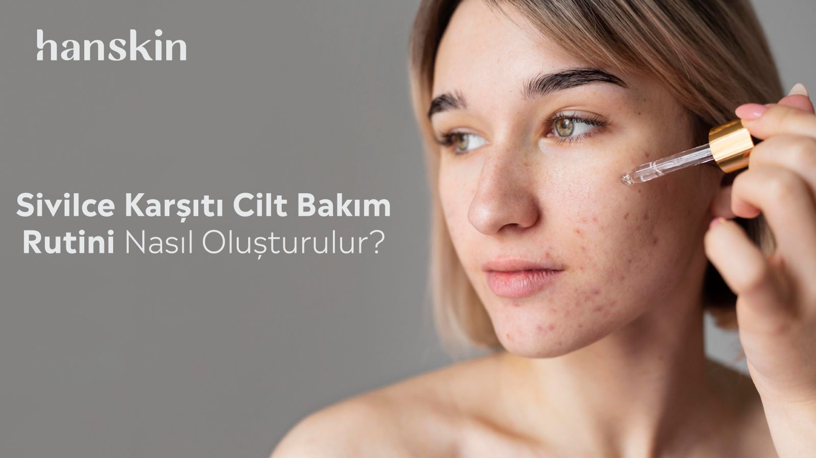 Sivilce Karşıtı Cilt Bakım Rutini Nasıl Oluşturulur?