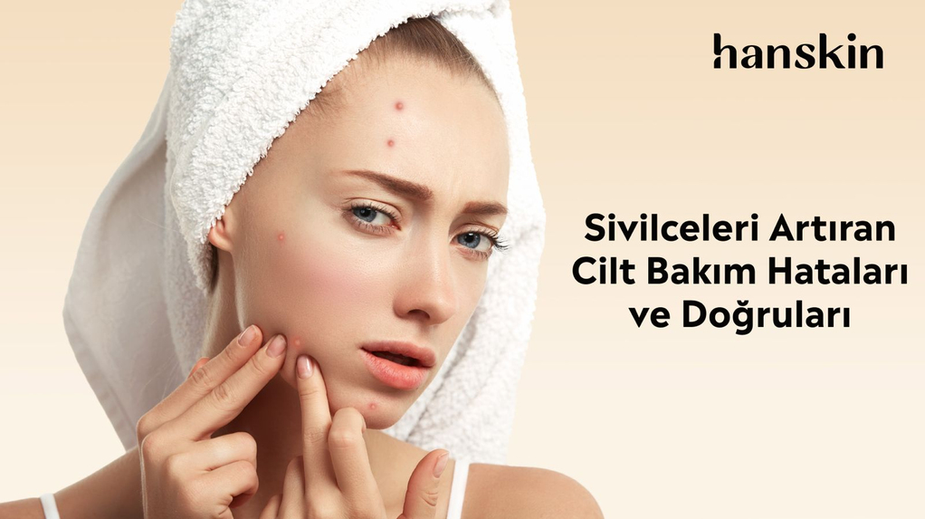 Sivilceleri Arttıran Cilt Bakım Hataları ve Doğruları