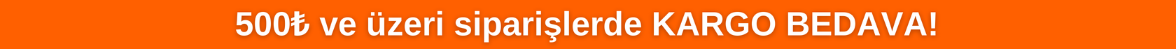 500₺ ve üzeri siparişlerde Kargo bedava!