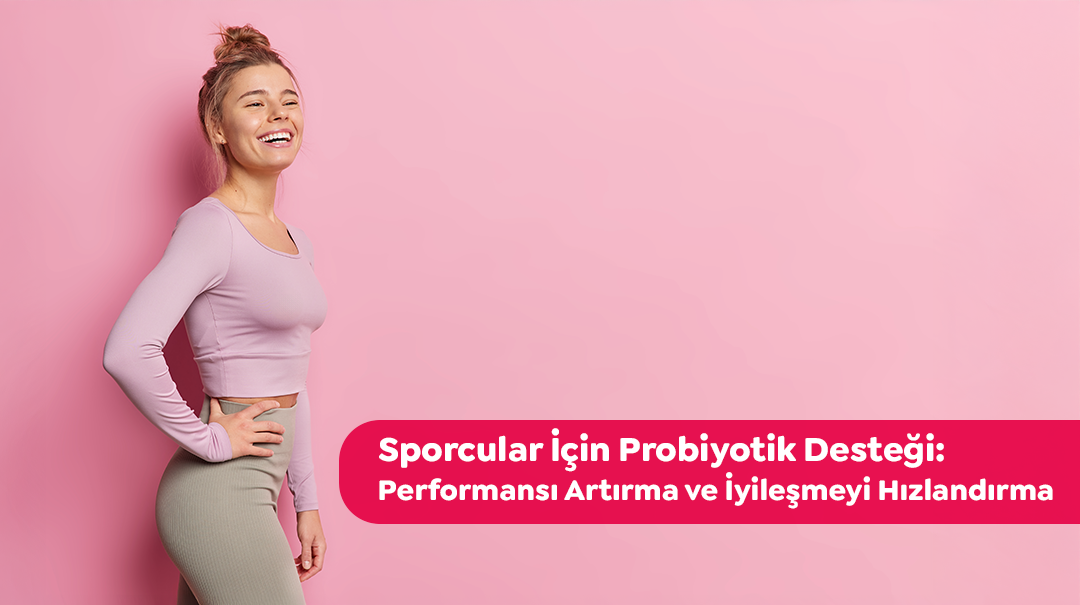Sporcular İçin Probiyotik Desteği: Performansı Artırma ve İyileşmeyi Hızlandırma