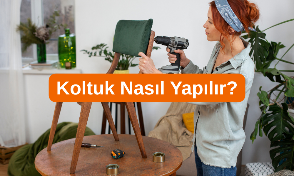 Koltuk Nasıl Yapılır?
