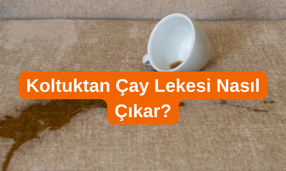 Koltuktan çay lekesi nasıl çıkar?