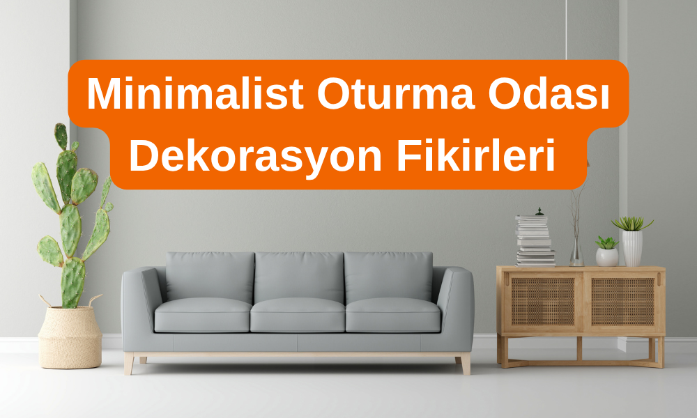 Minimalist oturma odası dekorasyonu
