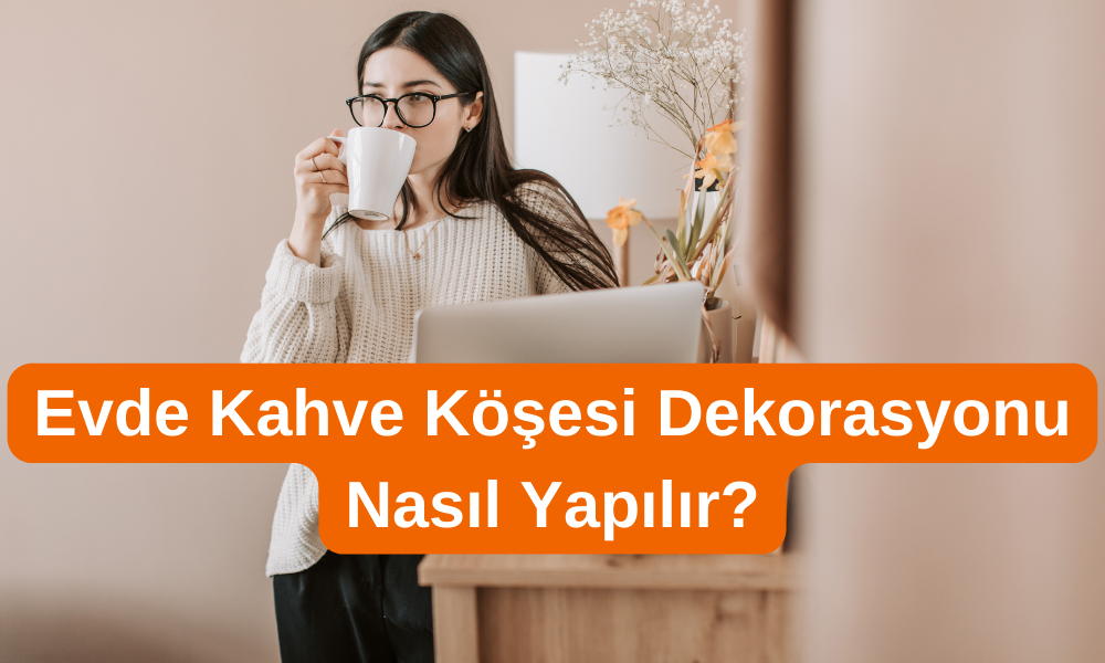 evde kahve dekorasyonu, kahve köşesi