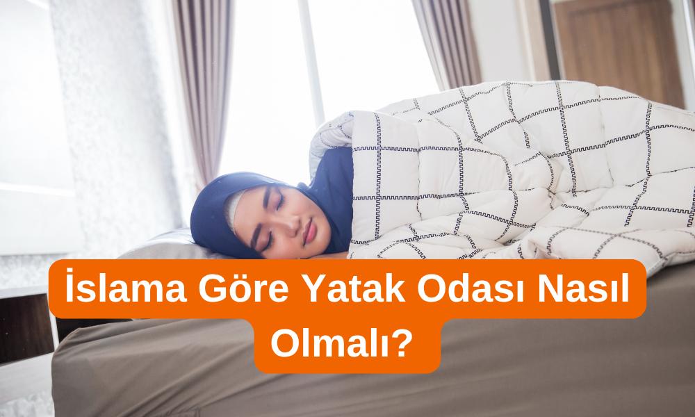 İslama Göre Yatak Odası Nasıl Olmalı?