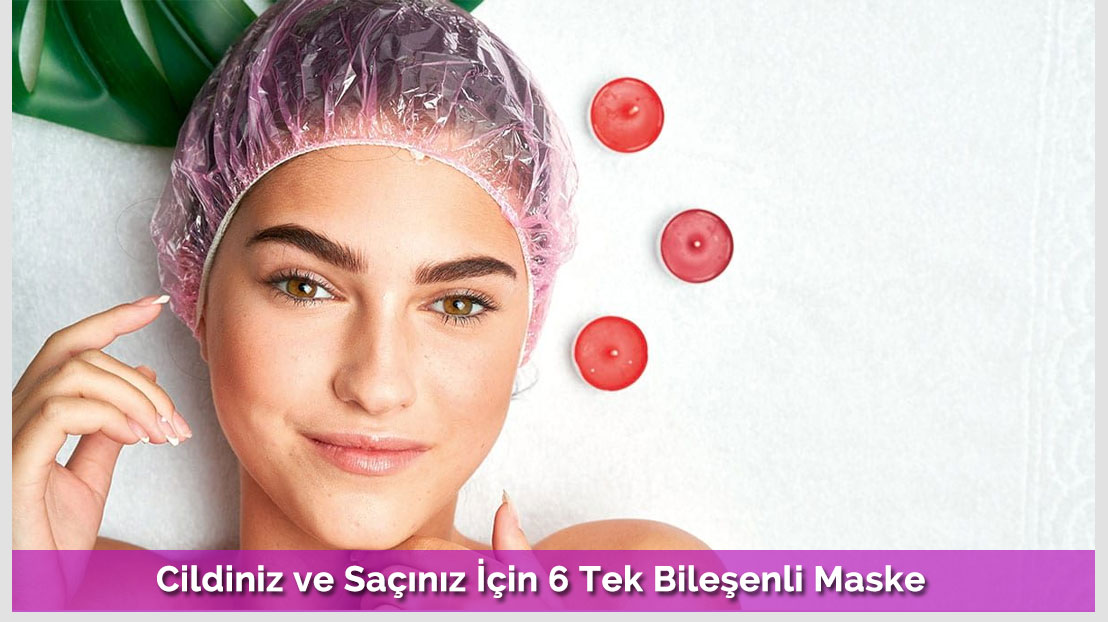 Cildiniz ve Saçınız İçin 6 Tek Bileşenli Maske