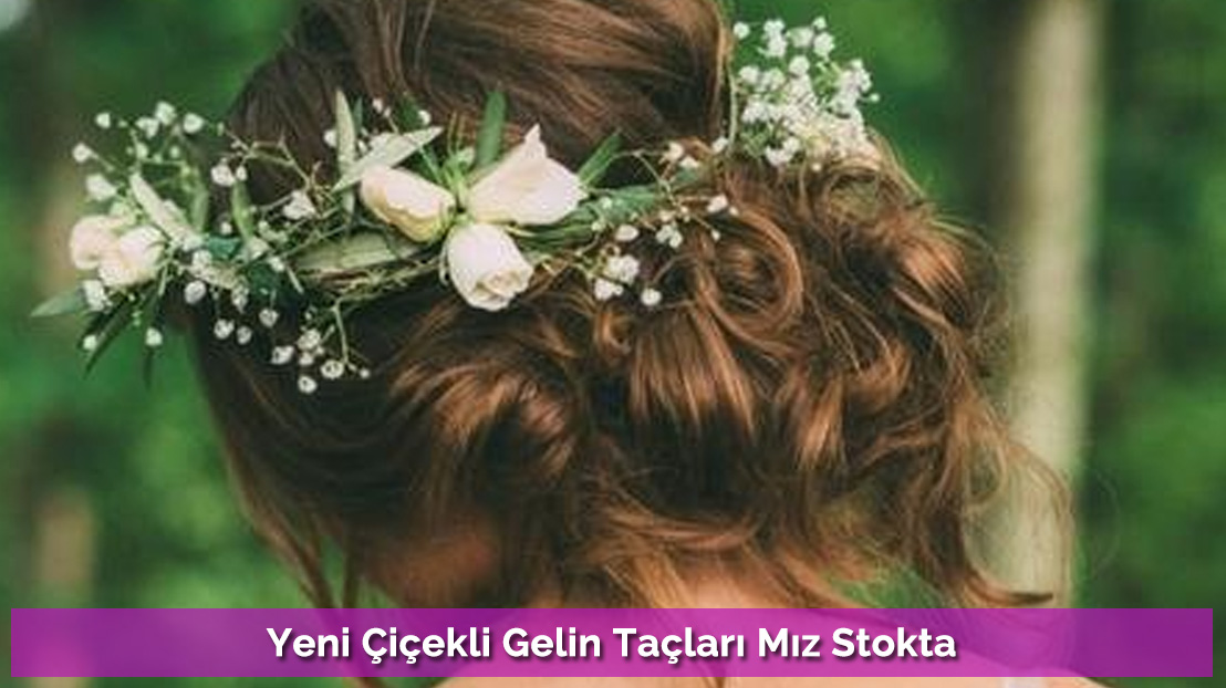 Yeni çiçekli gelin taçlarımız stokta