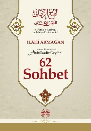 el-Fethur-Rabbânî vel-Feyzür-Rahmânî 62 Sohbet