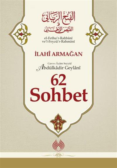 el-Fethur-Rabbânî vel-Feyzür-Rahmânî 62 Sohbet