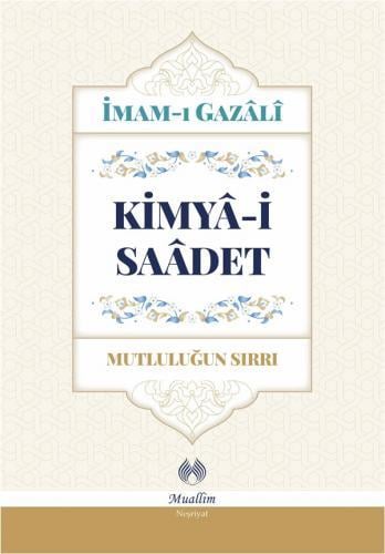 Kimya-i Saadet - Mutluluğun Sırrı