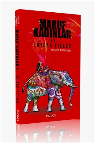 Maruf Kadınlar ve Tutsak Filler - Demet Türkmen