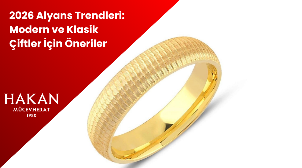 2026 Alyans Trendleri: Modern ve Klasik Çiftler İçin Öneriler