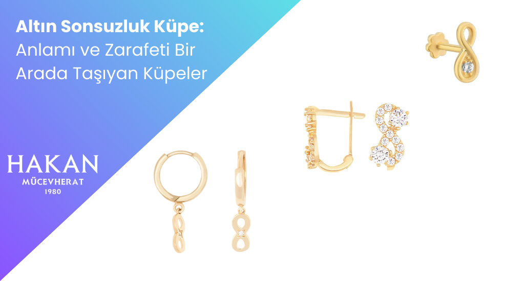 Altın Sonsuzluk Küpe: Anlamı ve Zarafeti Bir Arada Taşıyan Küpeler