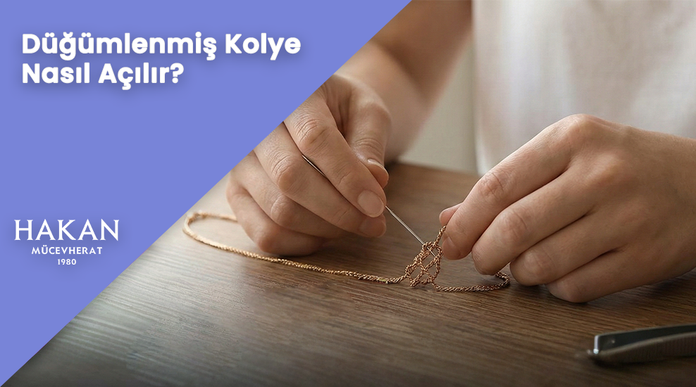 Kolye Zinciri Düğümlendi Ne Yapmalıyım? - Pratik Çözümler