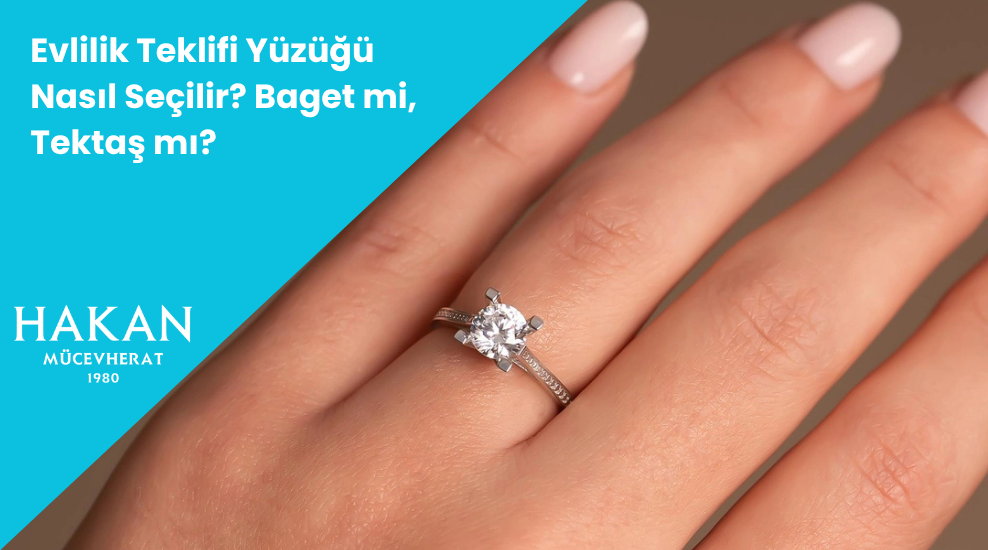 Evlilik Teklifi Yüzüğü Nasıl Seçilir? Baget mi, Tektaş mı?