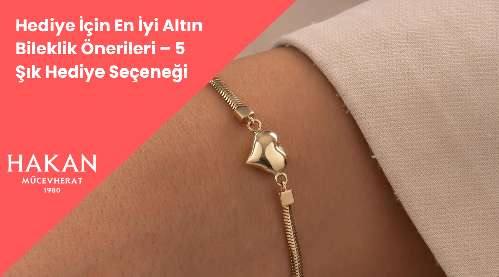 hediye-icin-en-iyi-altin-bileklik-onerileri