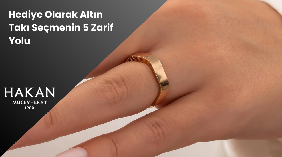 Hediye Olarak Altın Takı Seçmenin 5 Zarif Yolu