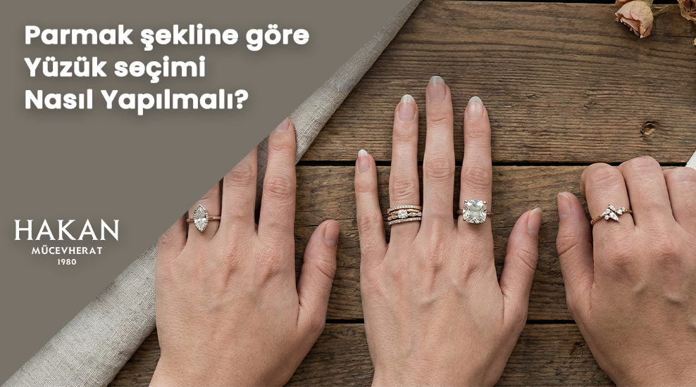 Parmak Şekline Göre Yüzük Seçimi Nasıl Yapılmalı?