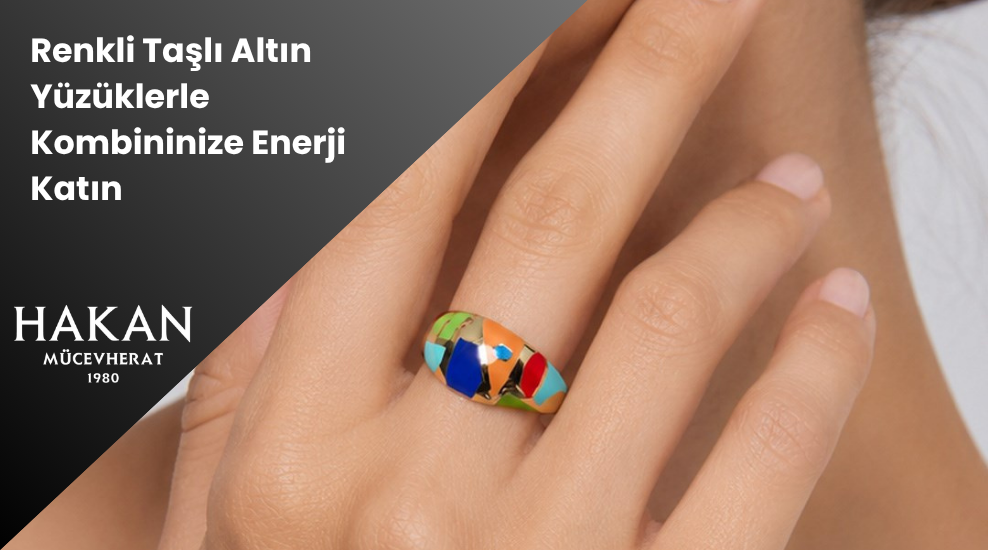 Renkli Taşlı Altın Yüzüklerle Kombininize Enerji Katın