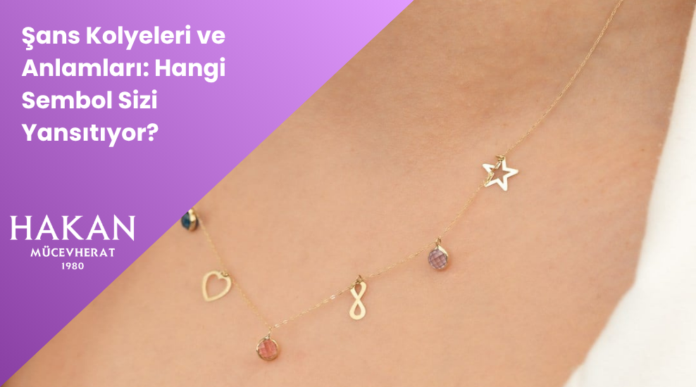 Şans Kolyeleri ve Anlamları: Hangi Sembol Sizi Yansıtıyor?