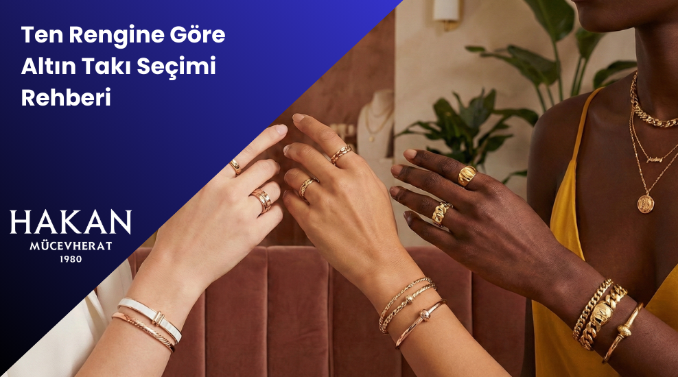 Ten Rengine Göre Altın Takı Seçimi Rehberi