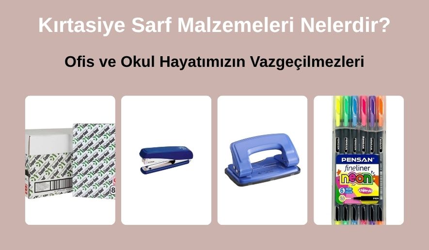 kirtasiye-sarf-malzemeleri-hakkinda-detayli-rehber-ihtiyac-sepetim