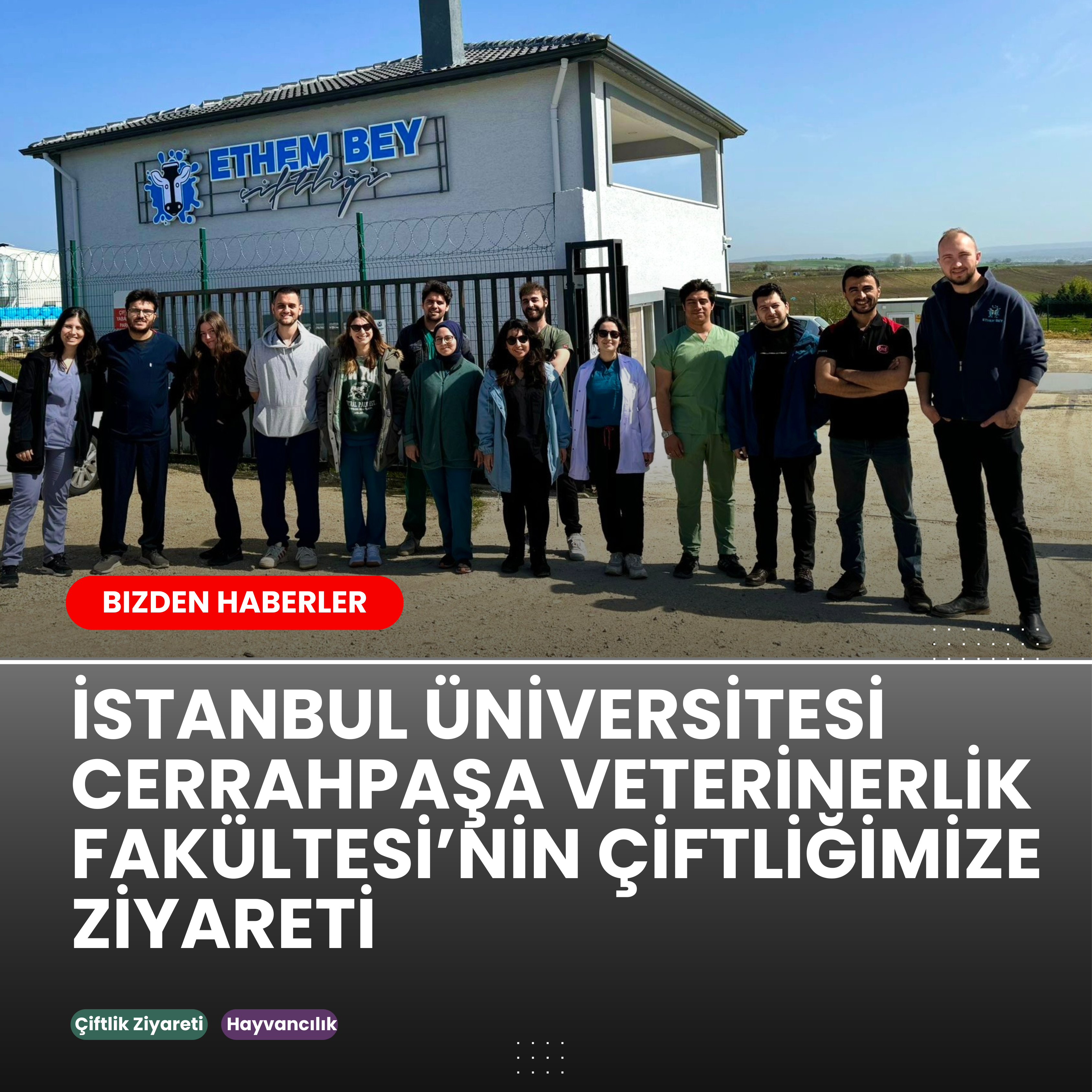 İSTANBUL ÜNİVERSİTESİ CERRAHPAŞA VETERİNERLİK FAKÜLTESİ’NİN ÇİFTLİĞİMİZE ZİYARETİ