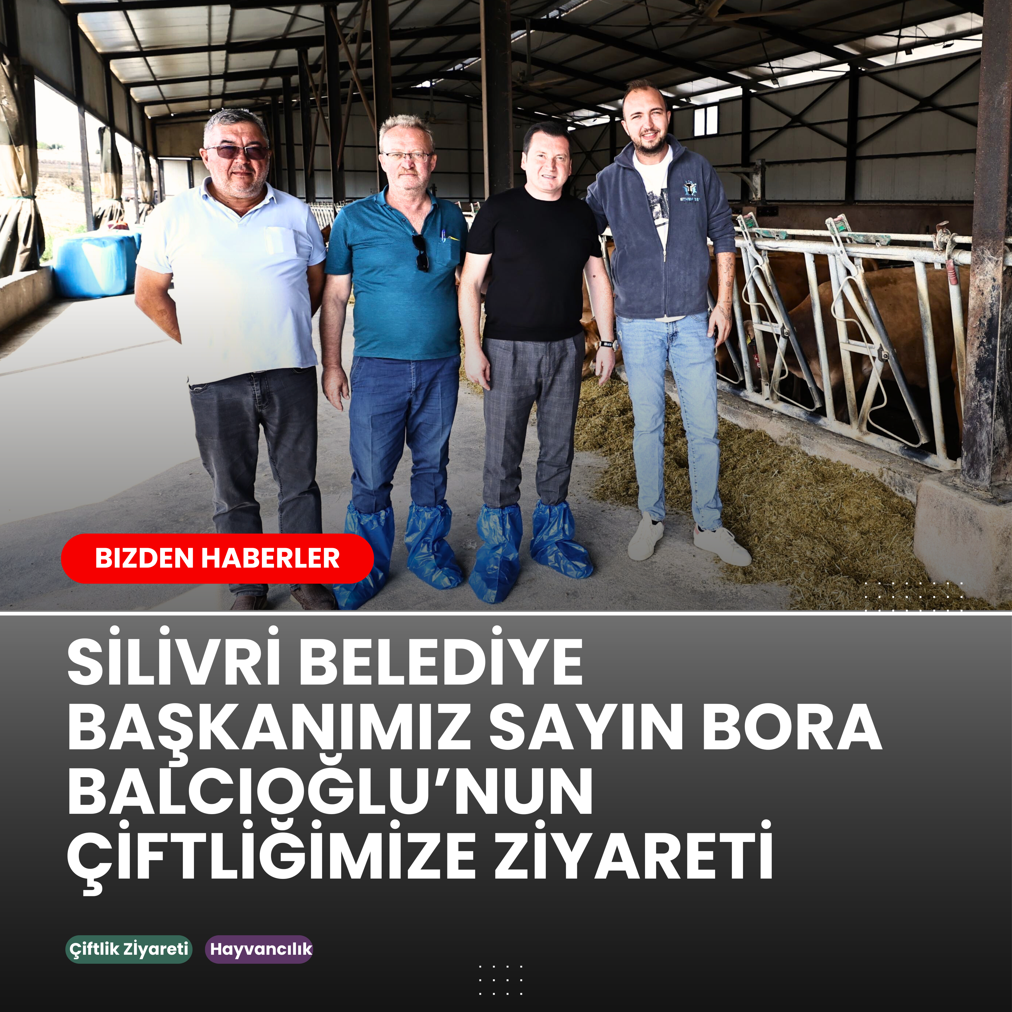 SİLİVRİ BELEDİYE BAŞKANIMIZ SAYIN BORA BALCIOĞLU’NUN ÇİFTLİĞİMİZE ZİYARETİ