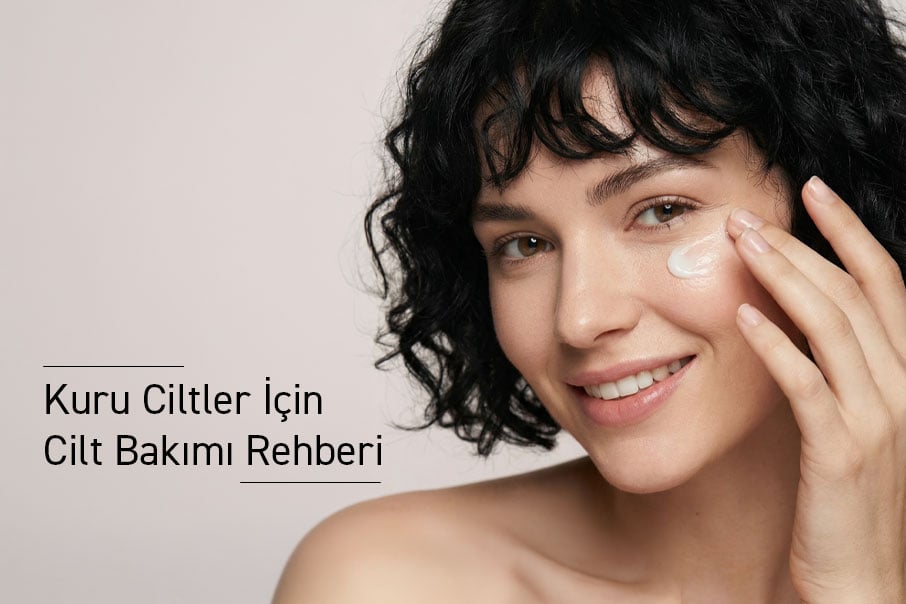 kuru-ciltler-icin-cilt-bakimi-rehberi