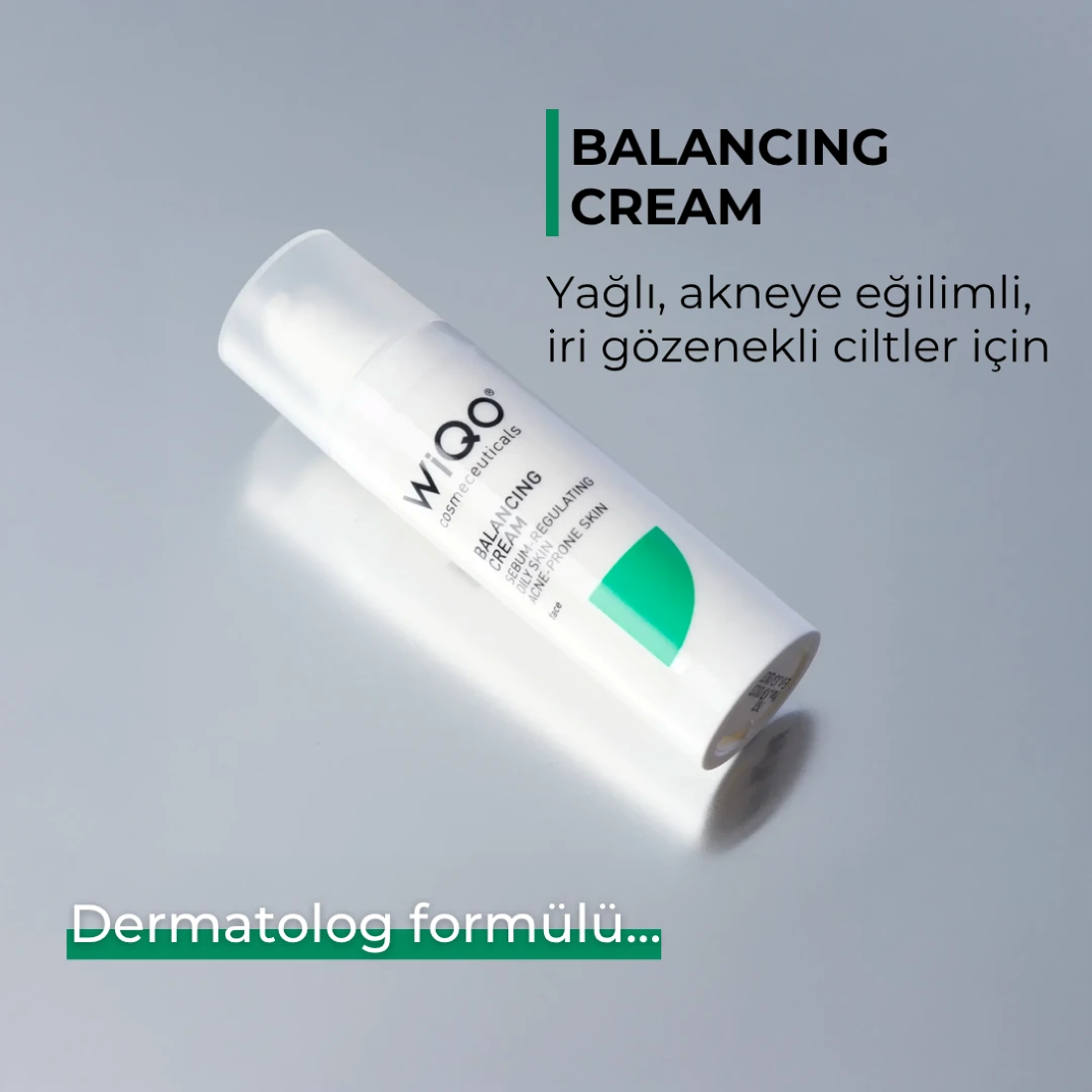WiQO SEBUM DENGELEYİCİ, AKNE KARŞITI VE GÖZENEK KÜÇÜLTÜCÜ BALANCING CREAM ® 30 ml