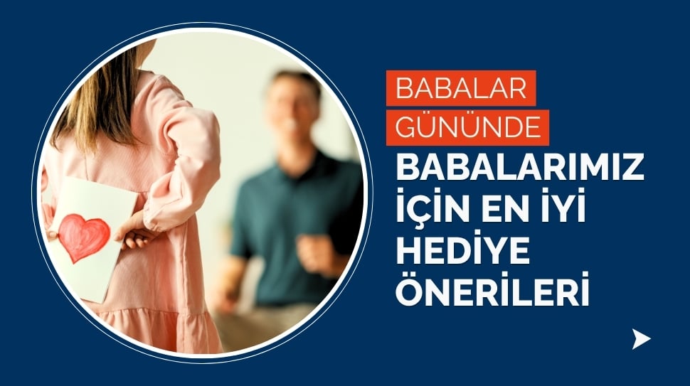 Babalar Günü Hediye Fikirleri